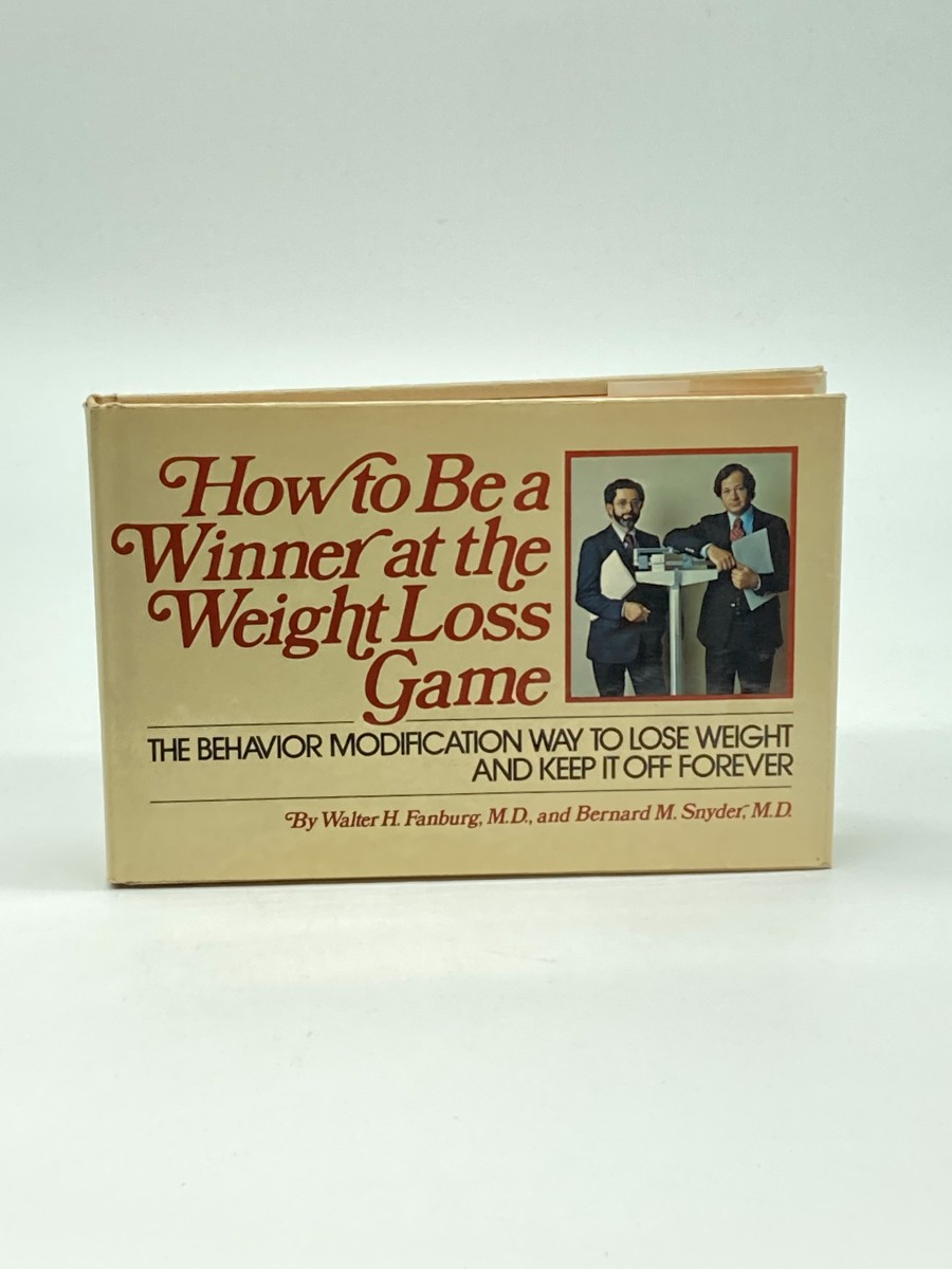 How to be a Winner At the Weight Loss Game (First Printing) The Behavior Modification Way to Lose Weight and Keep it off Forever