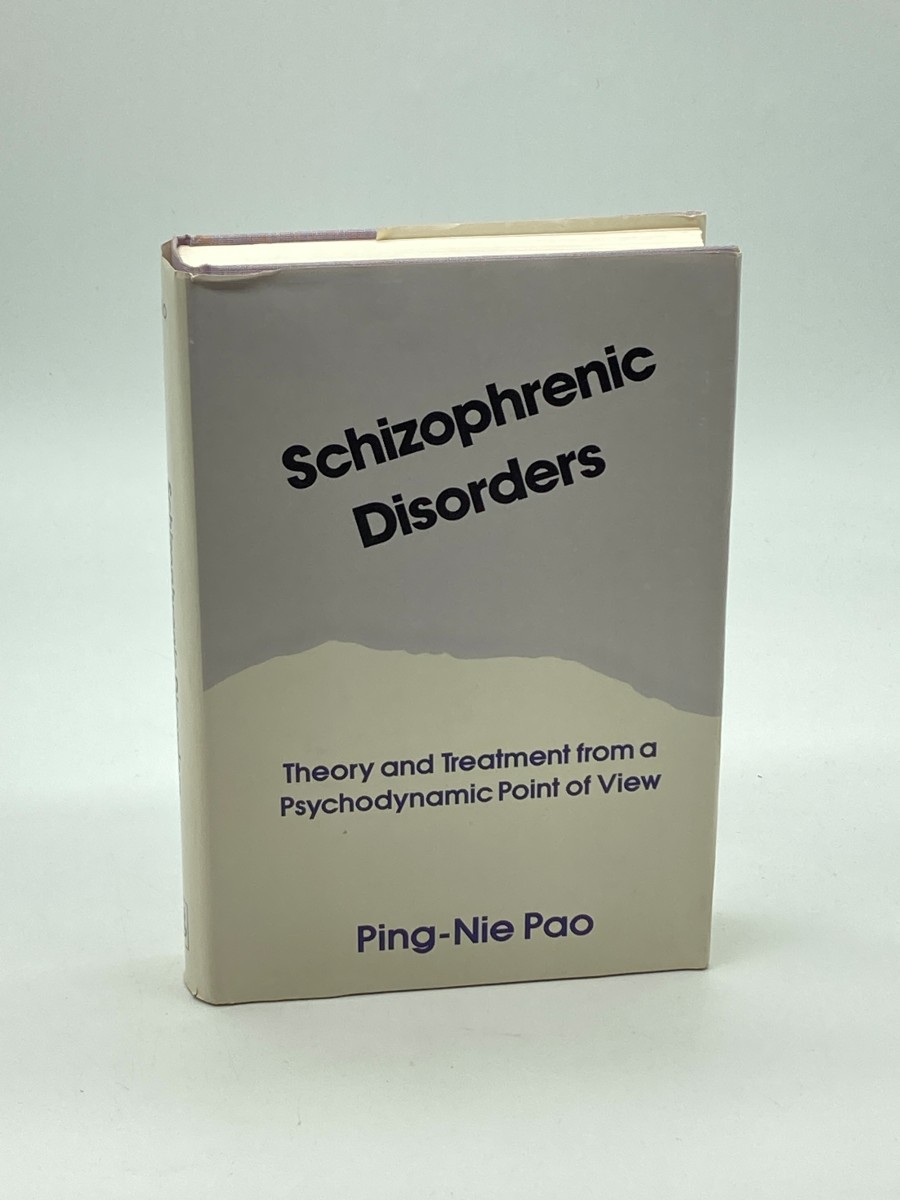 Schizophrenic Disorders Theory and Treatment from a Psychodynamic Point of View