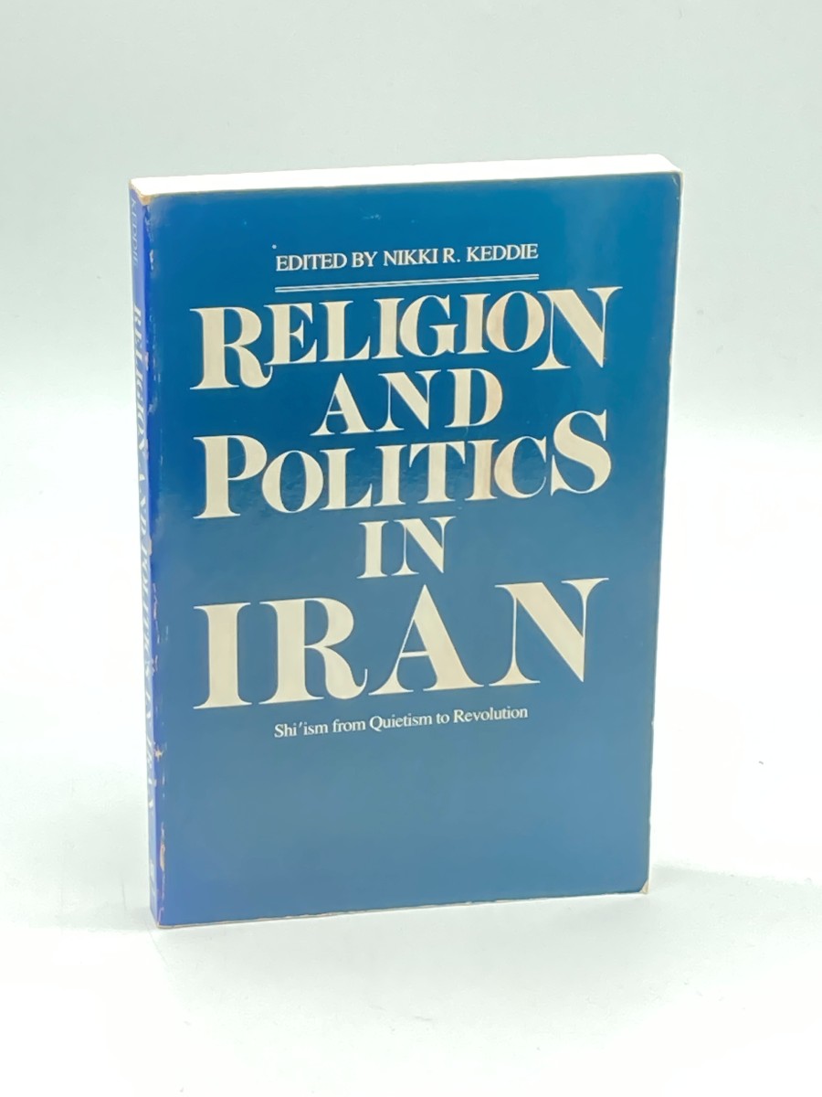 Religion and Politics in Iran Shiism from Quietism to Revolution