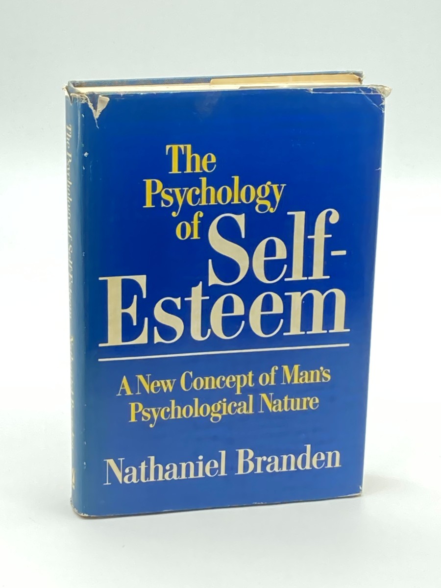 The Psychology of Self-Esteem (First Printing) A New Concept of Man's Psychological Nature