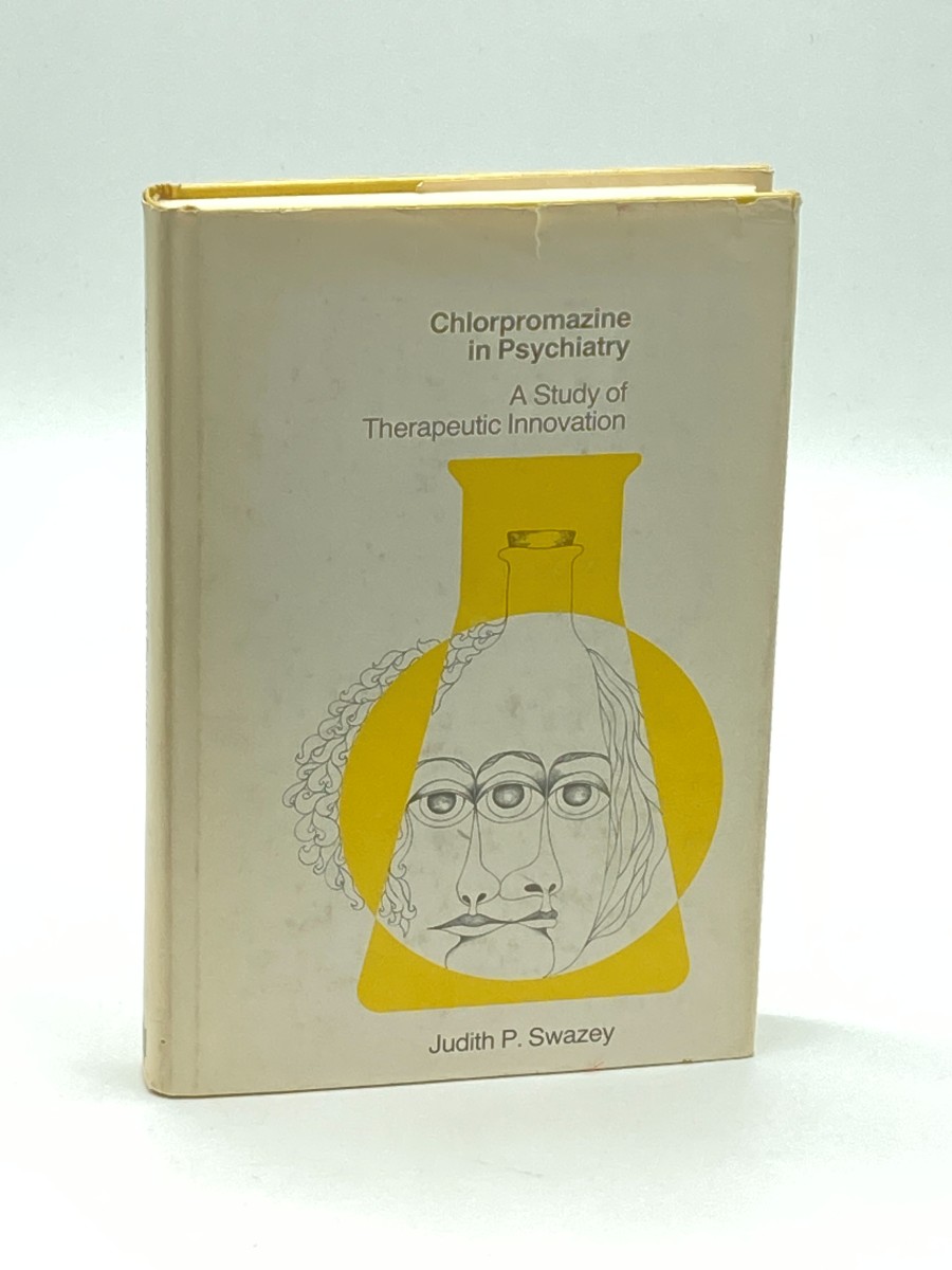 Chlorpromazine in Psychiatry A Study of Therapeutic Innovation