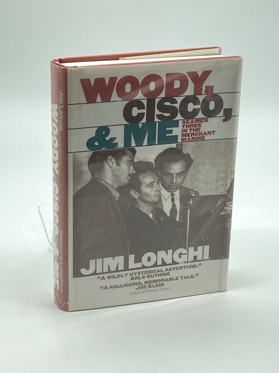 Woody, Cisco, and Me (First Printing) Seamen Three in the Merchant Marine