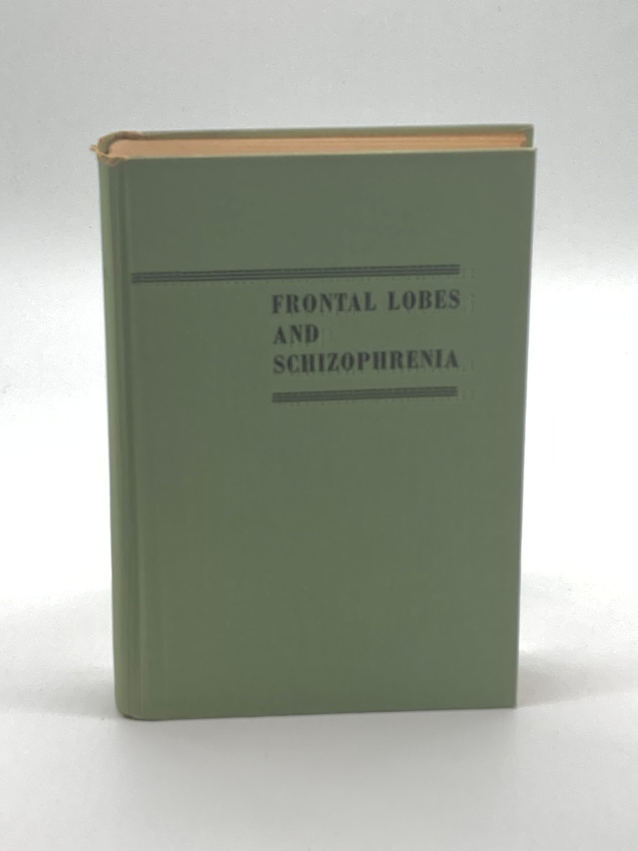 Image for Frontal Lobes and Schizophrenia Second Lobotomy Project of Boston Psychopathic Hospital Frontal Lobes and Schizophrenia Second Lobotomy Project of Boston Psychopathic Hospital