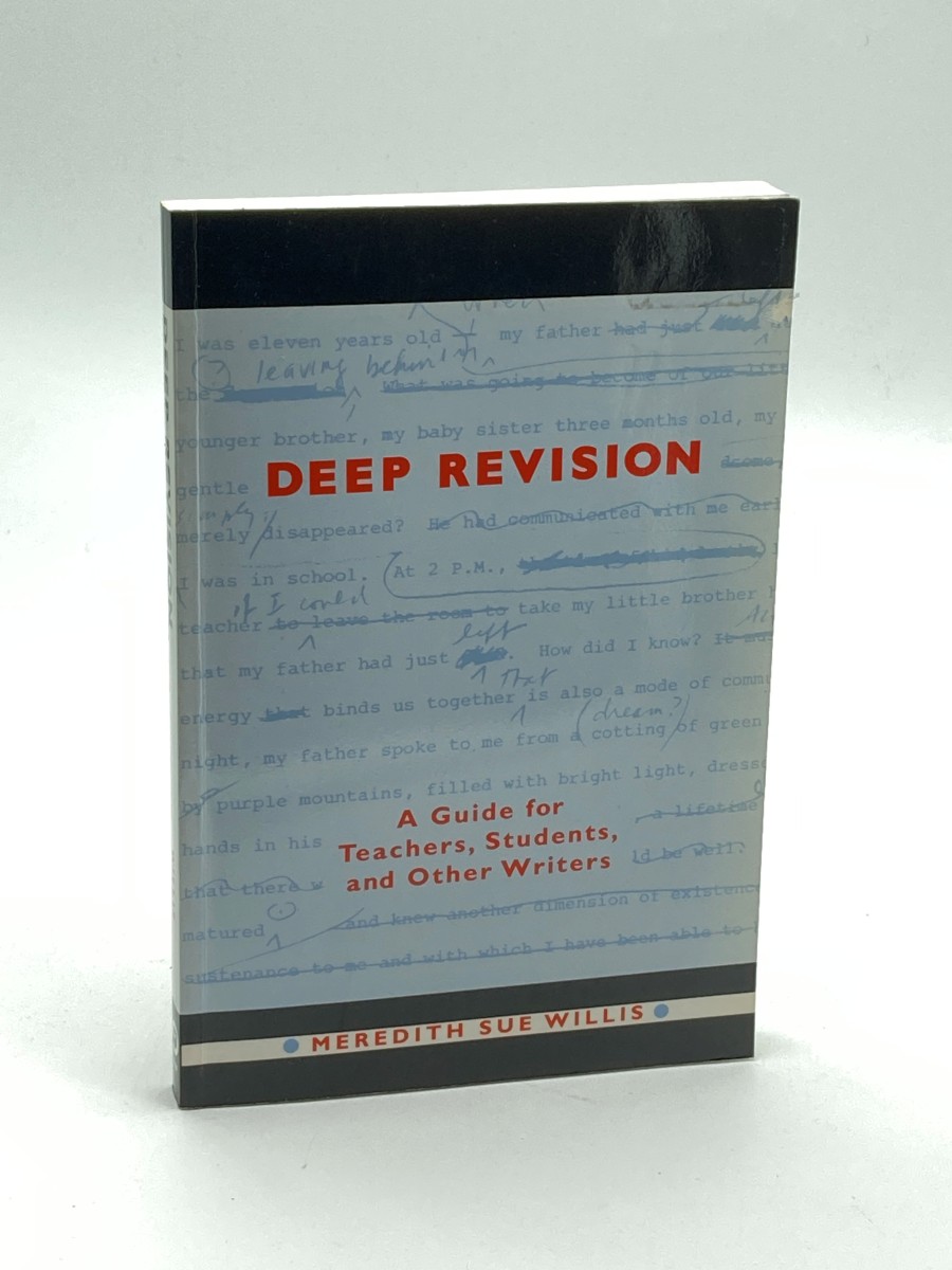 Deep Revision A Guide for Teachers, Students, and Other Writers