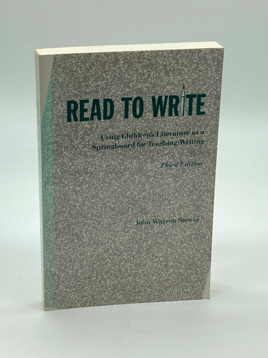 Read to Write Using Children's Literature As a Springboard for Teaching Writing