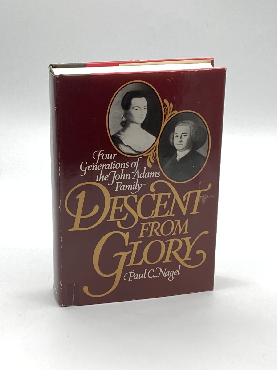 Descent from Glory Four Generations of the John Adams Family