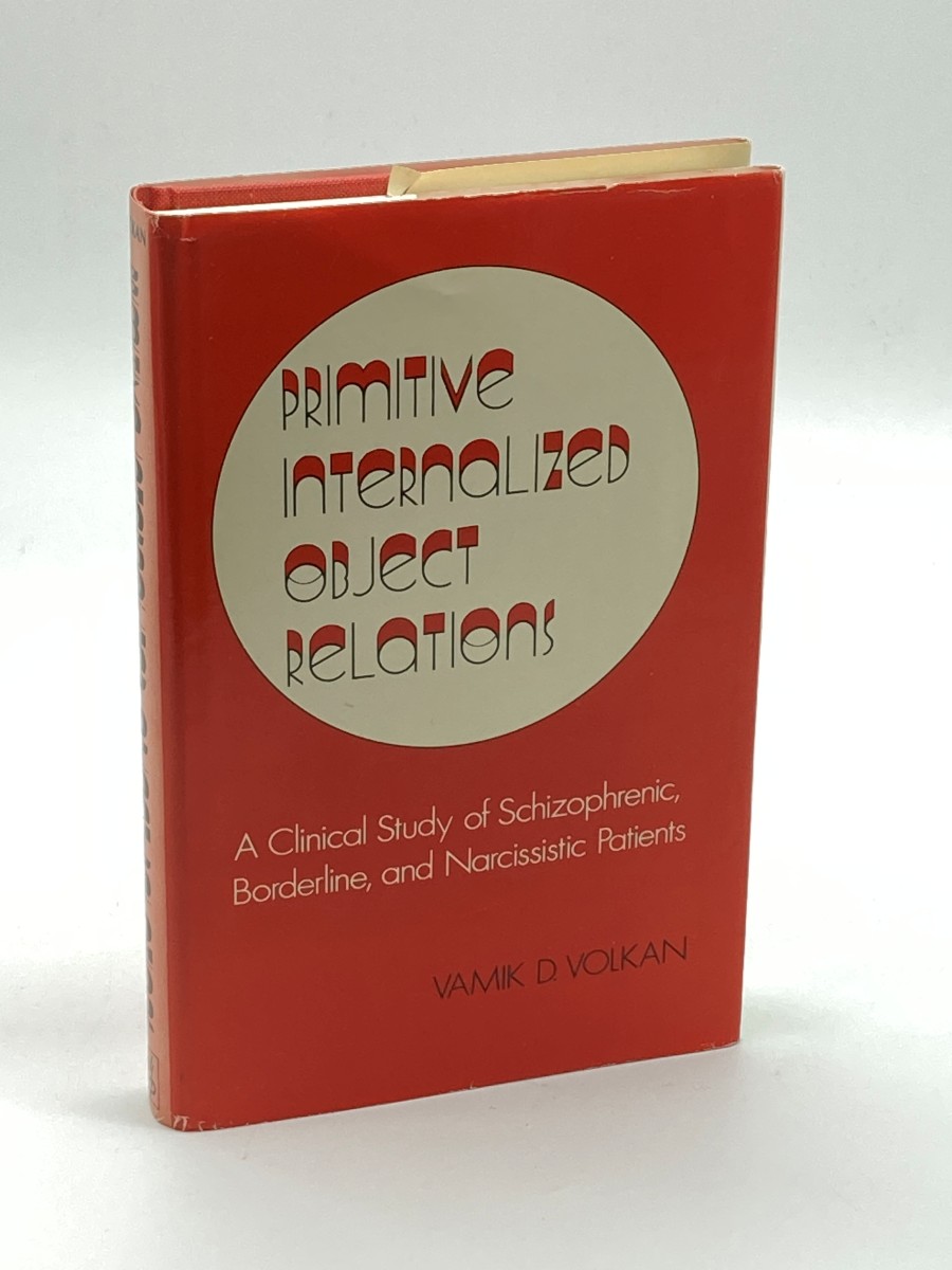 Primitive Internalized Object Relations A Clinical Study of Schizophrenic, Borderline, and Narcissistic Patients