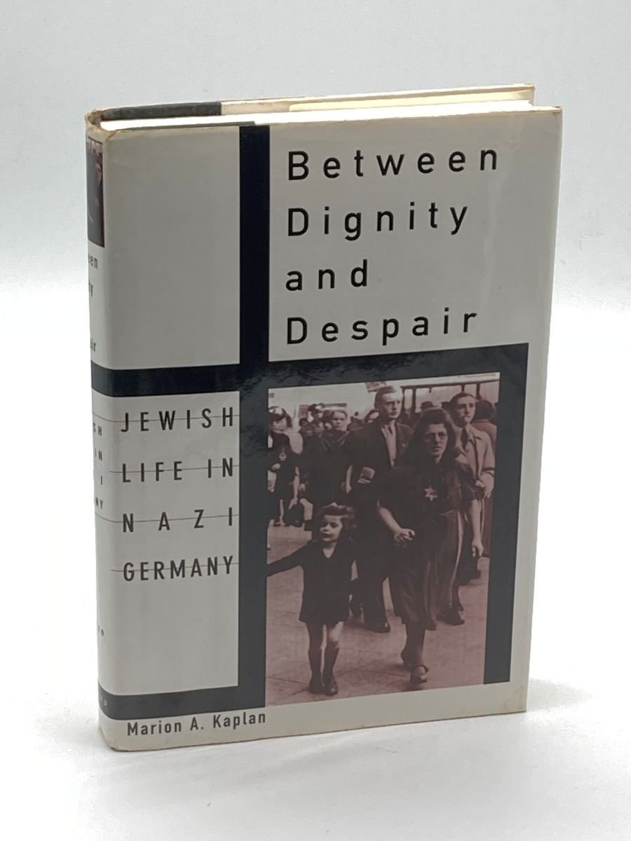 Between Dignity and Despair (First Printing) Jewish Life in Nazi Germany