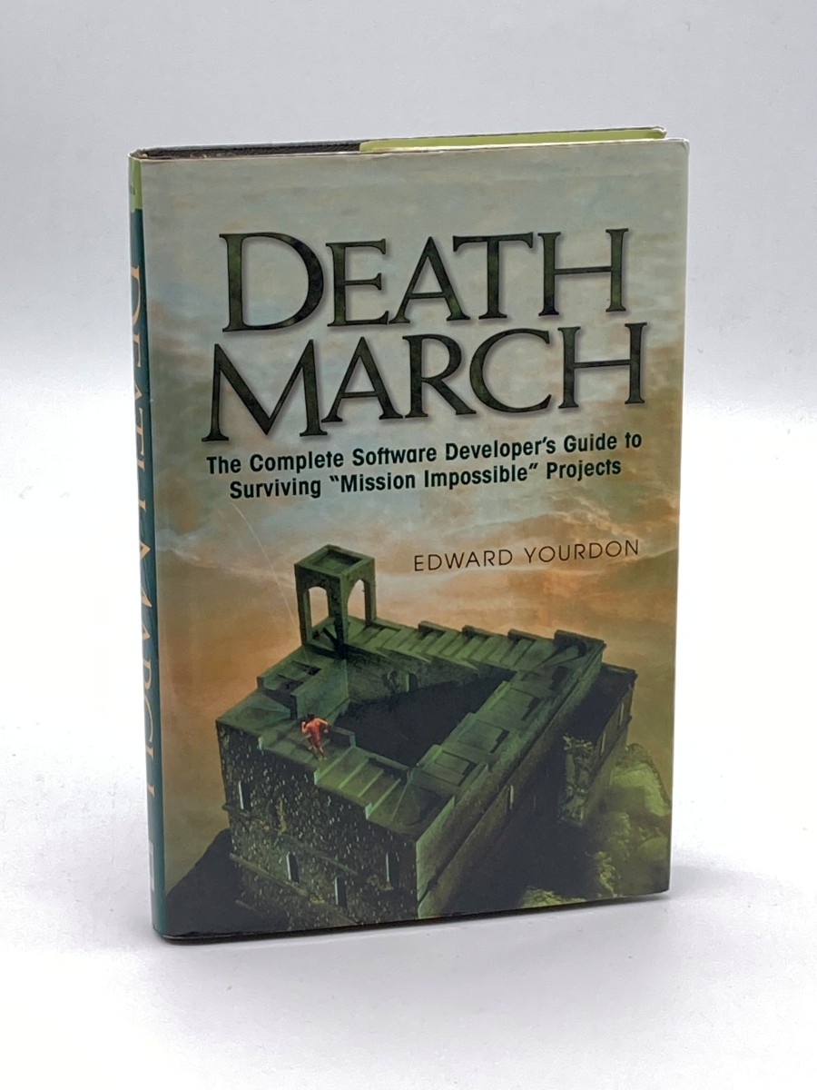 Death March (First Printing) The Complete Software Developer's Guide to Surviving 