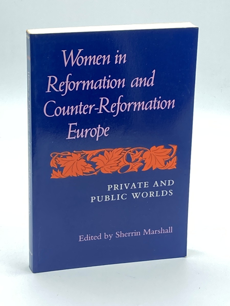 Women in Reformation and Counter-Reformation Europe Public and Private Worlds