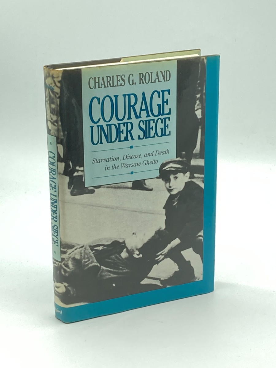 Courage under Siege Starvation, Disease, and Death in the Warsaw Ghetto