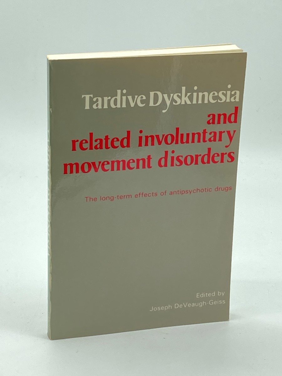 Tardive Dyskinesia and Related Involuntary Movement Disorders The Long-Term Effects of Antipsychotic Drugs