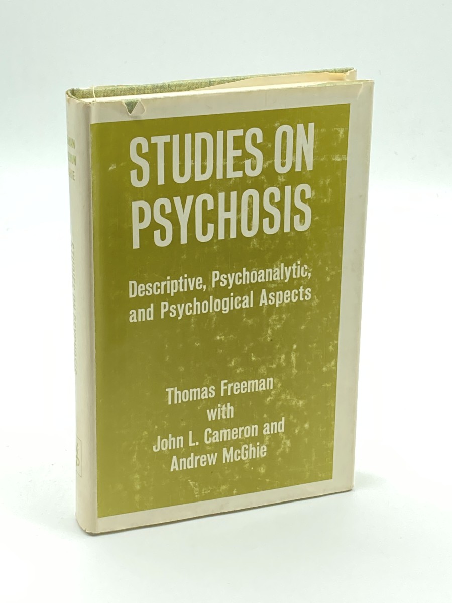 Studies on Psychosis Descriptive, Psycho-Analytic, and Psychological Aspects