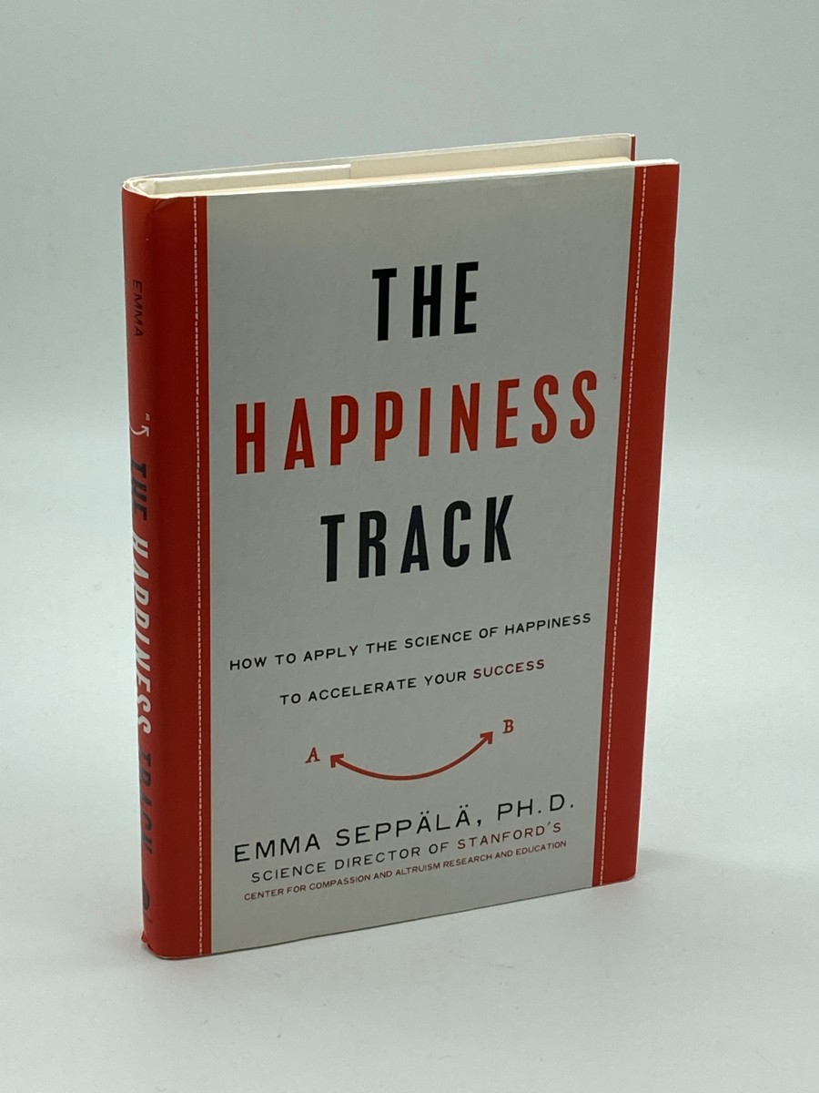 The Happiness Track (First Printing) How to Apply the Science of Happiness to Accelerate Your Success