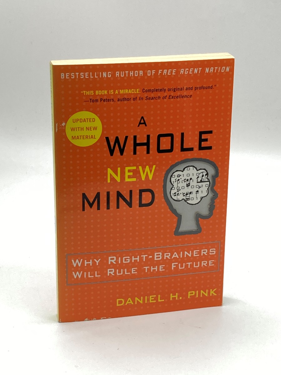 A Whole New Mind Why Right-Brainers Will Rule the Future