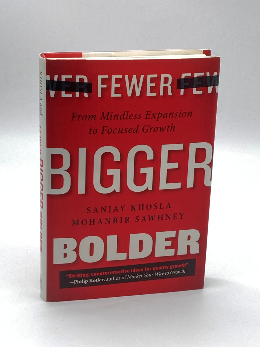 Fewer, Bigger, Bolder (First Printing) From Mindless Expansion to Focused Growth