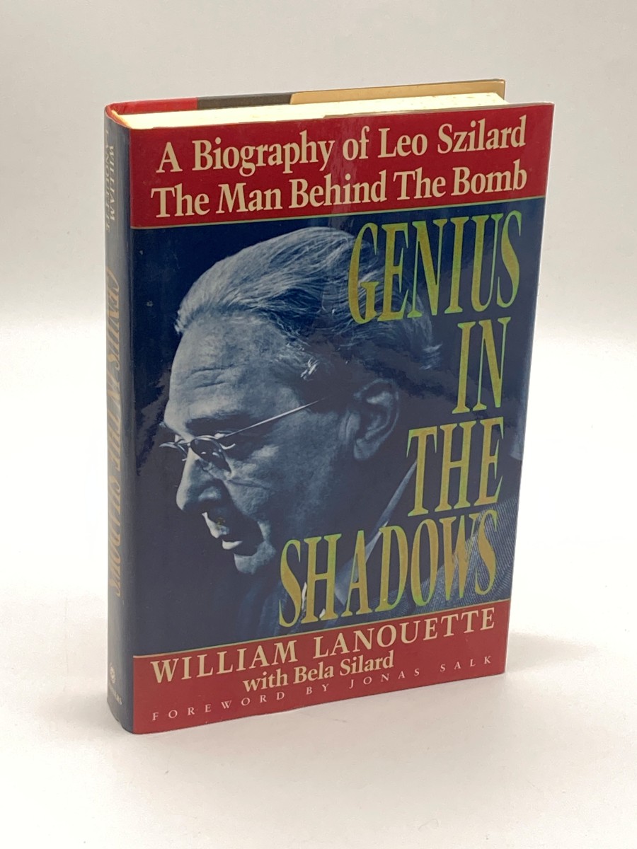Genius in the Shadows A Biography of Leo Szilard : the Man Behind the Bomb