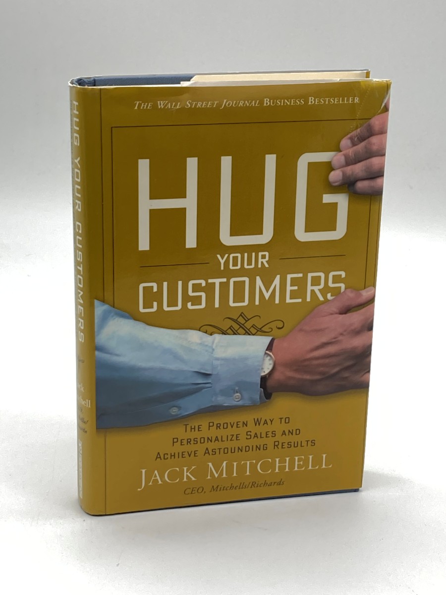 Hug Your Customers The Proven Way to Personalize Sales and Achieve Astounding Results