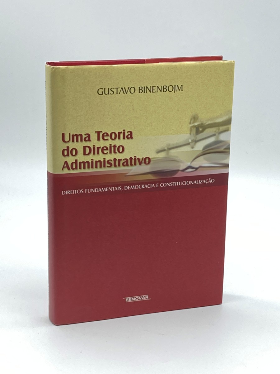 Uma Teoria Do Direito Administrativo (Portuguese) Direitos Fundamentais, Democracia E Constitucionalizacao