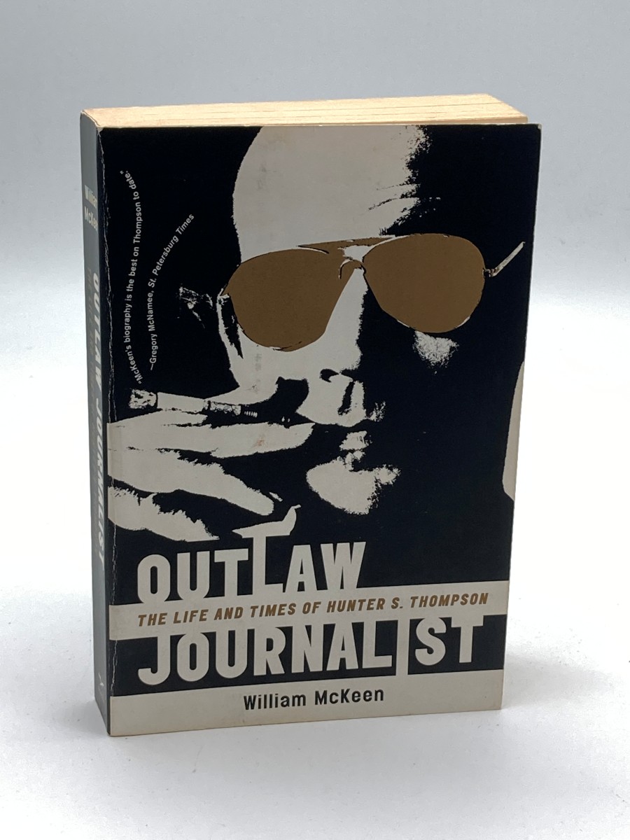 Outlaw Journalist The Life and Times of Hunter S. Thompson