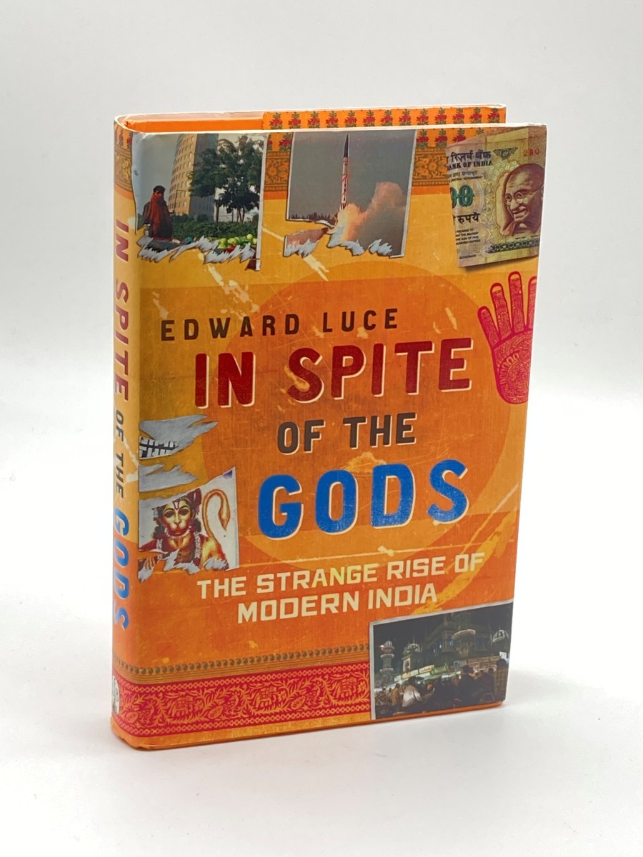 In Spite of the Gods The Strange Rise of Modern India