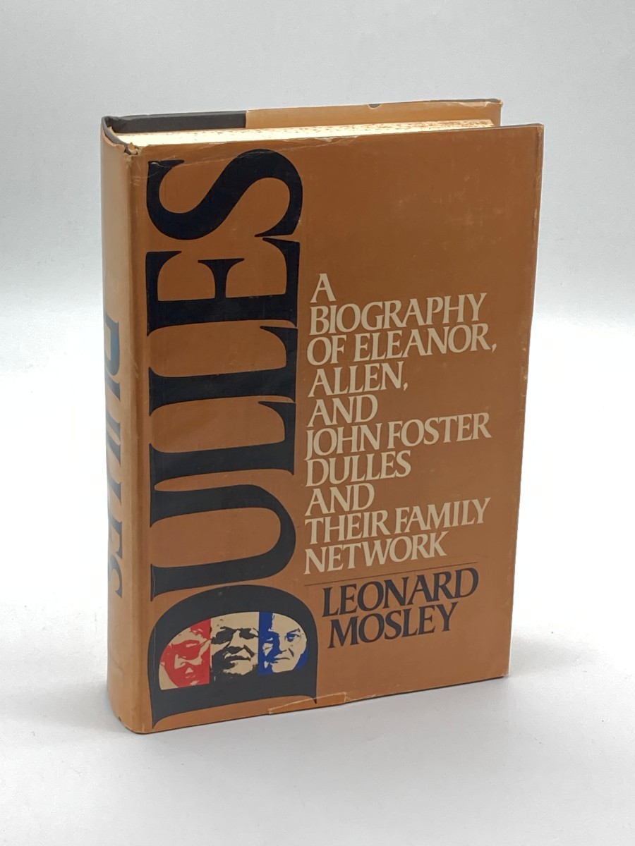 Dulles A Biography of Eleanor, Allen and John Foster Dulles and Their Family Network