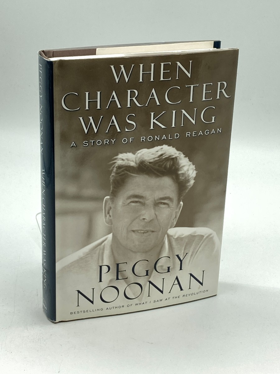 When Character Was King (First Printing) A Story of Ronald Reagan