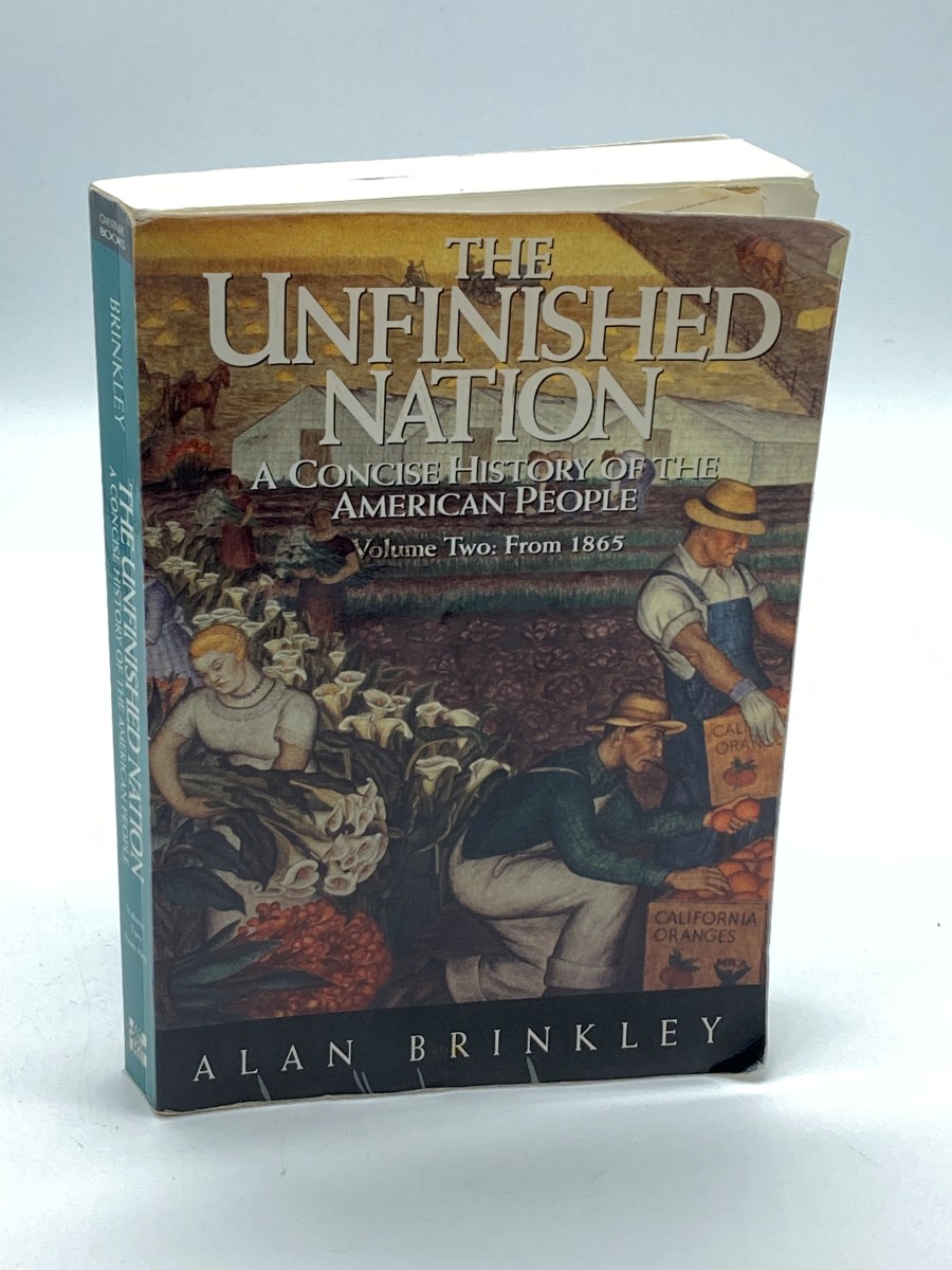 The Unfinished Nation A Concise History of the American People, Vol. 2, from 1865