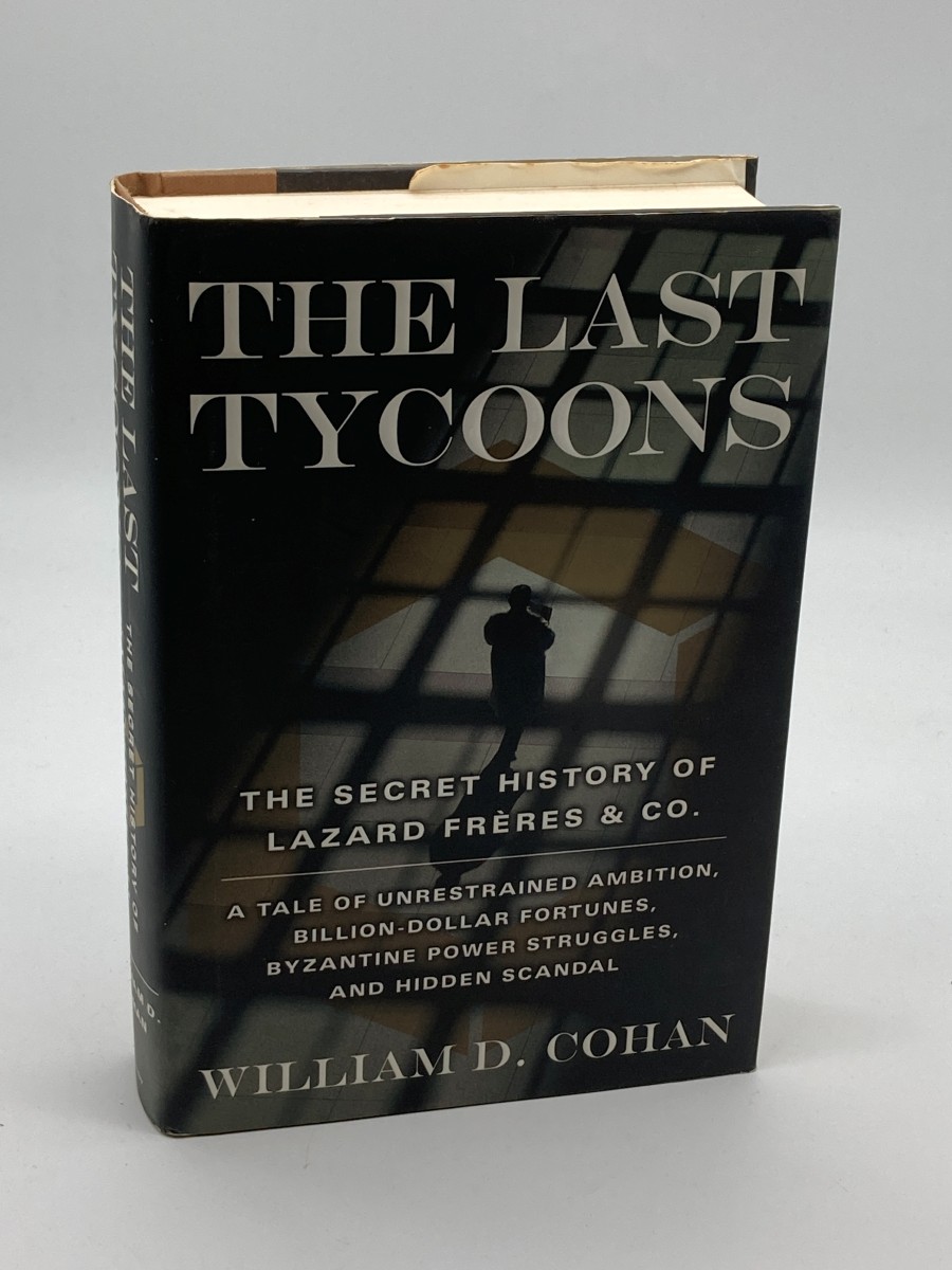 The Last Tycoons (First Printing) The Secret History of Lazard Frres & Co.