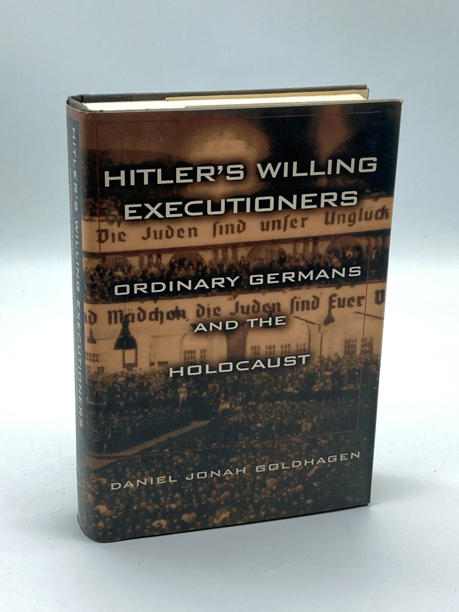Hitler's Willing Executioners Ordinary Germans and the Holocaust