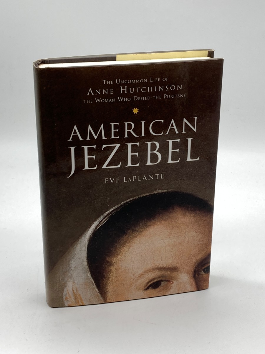 American Jezebel The Uncommon Life of Anne Hutchinson, the Woman Who Defied the Puritans