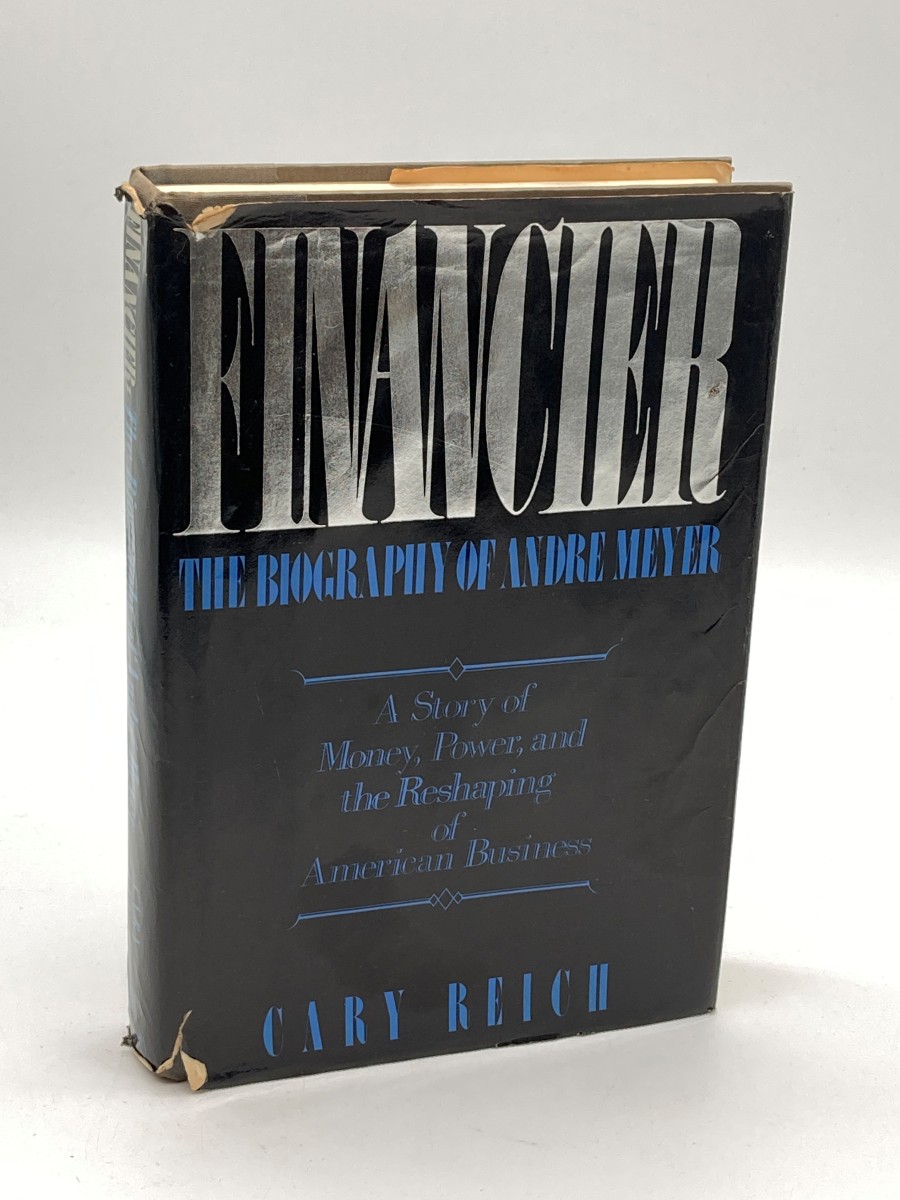 Financier, the Biography of Andre Meyer A Story of Money, Power, and the Reshaping of American Business