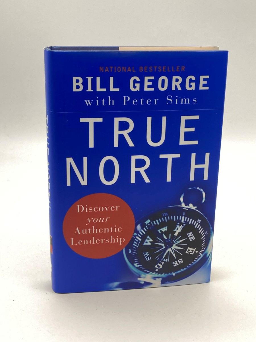 True North (Signed) Discover Your Authentic Leadership