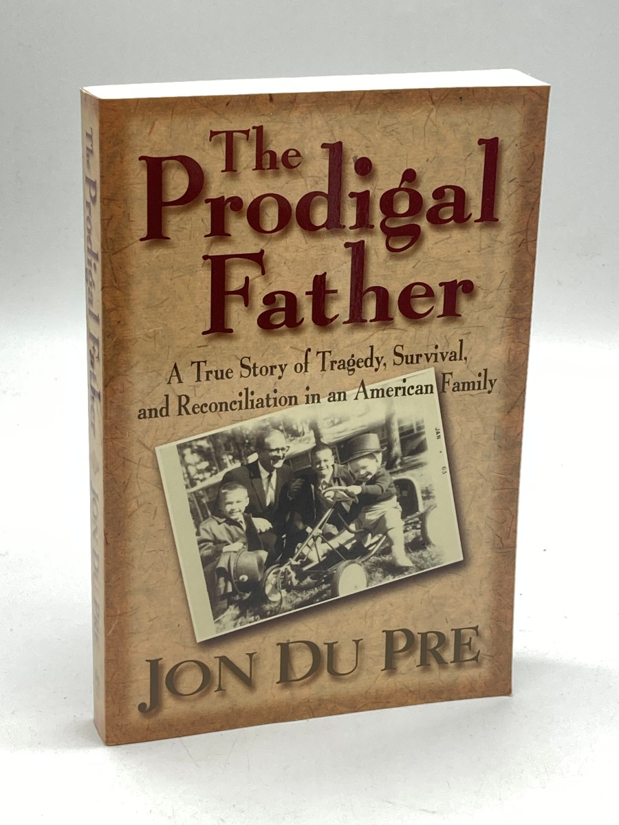 The Prodigal Father A True Story of Tragedy, Survival, and Reconciliation in an American Family