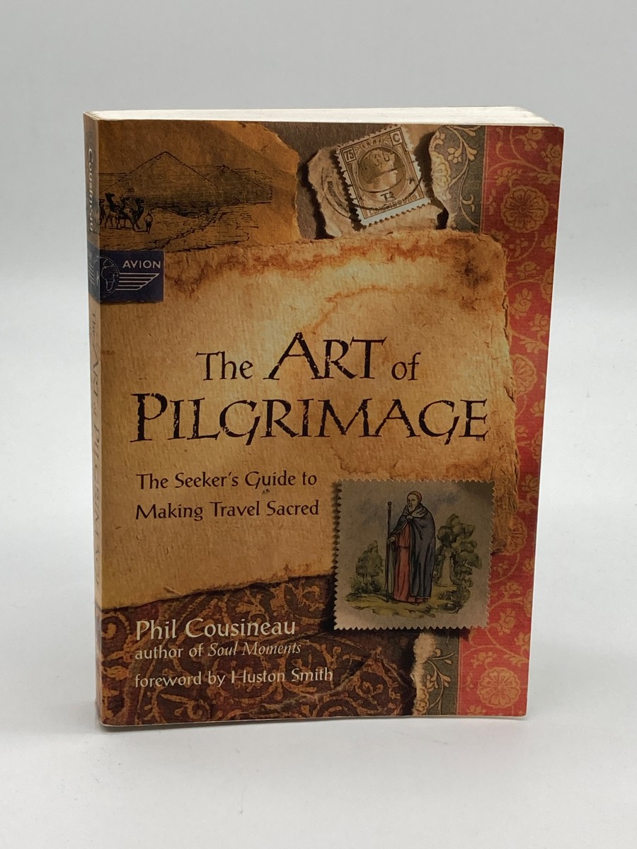 The Art of Pilgrimage (First Printing) The Seeker's Guide to Making Travel Sacred