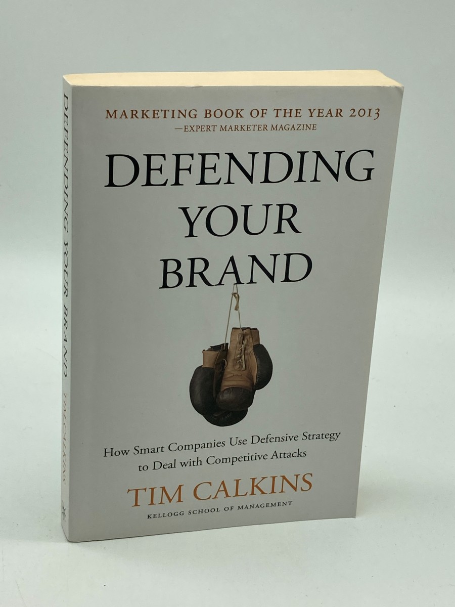 Defending Your Brand How Smart Companies Use Defensive Strategy to Deal with Competitive Attacks