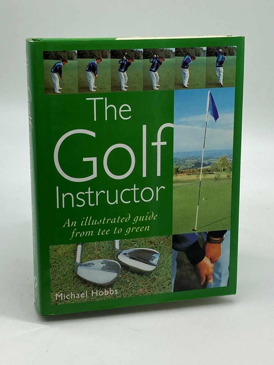 THE GOLF INSTRUCTOR An Illustrated Guide from Tee to Green