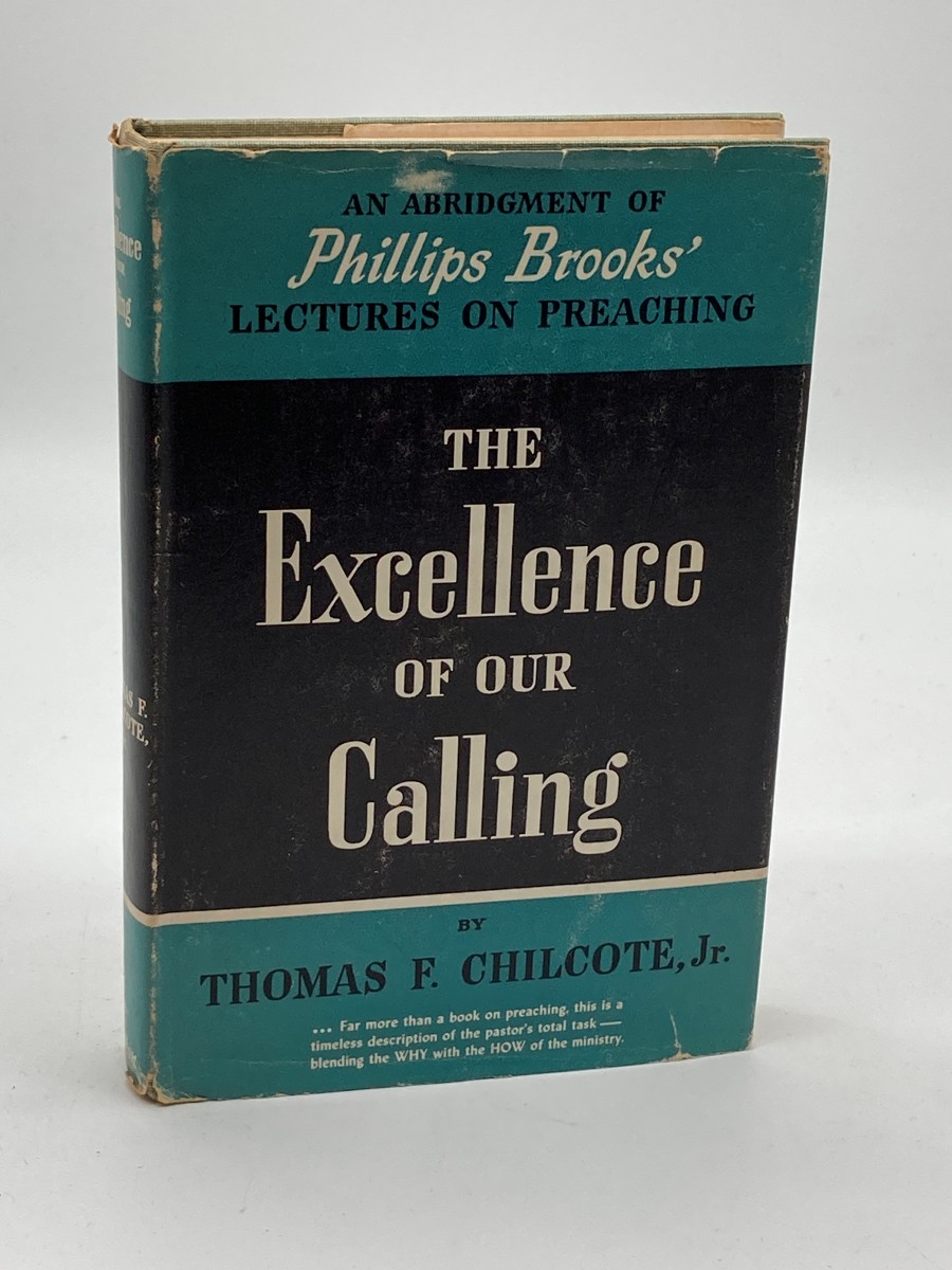 The Excellence of Our Calling An Abridgment of Phillips Brooks' Lectures on Preaching
