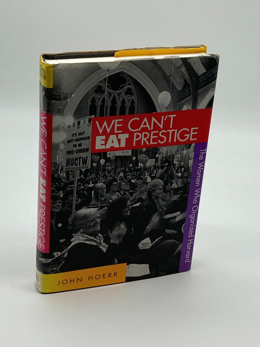 We Can't Eat Prestige The Women Who Organized Harvard