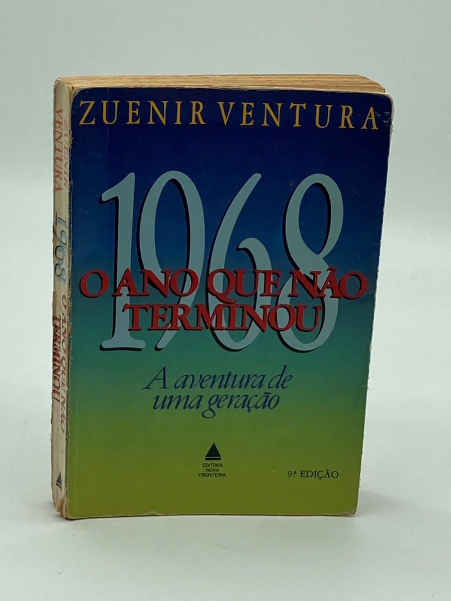 1968 O Ano Que Nao Terminou A Aventura De Uma Geracao
