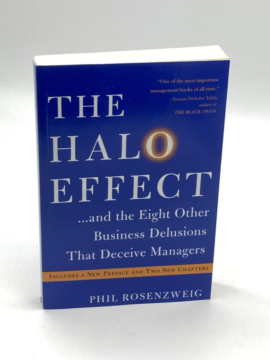The Halo Effect . . . and the Eight Other Business Delusions That Deceive Managers