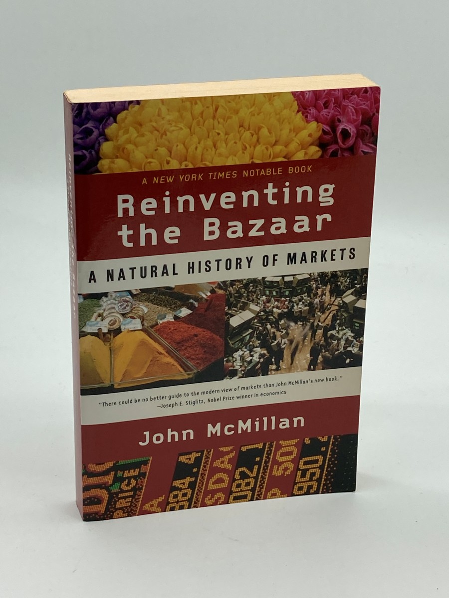 Reinventing the Bazaar A Natural History of Markets