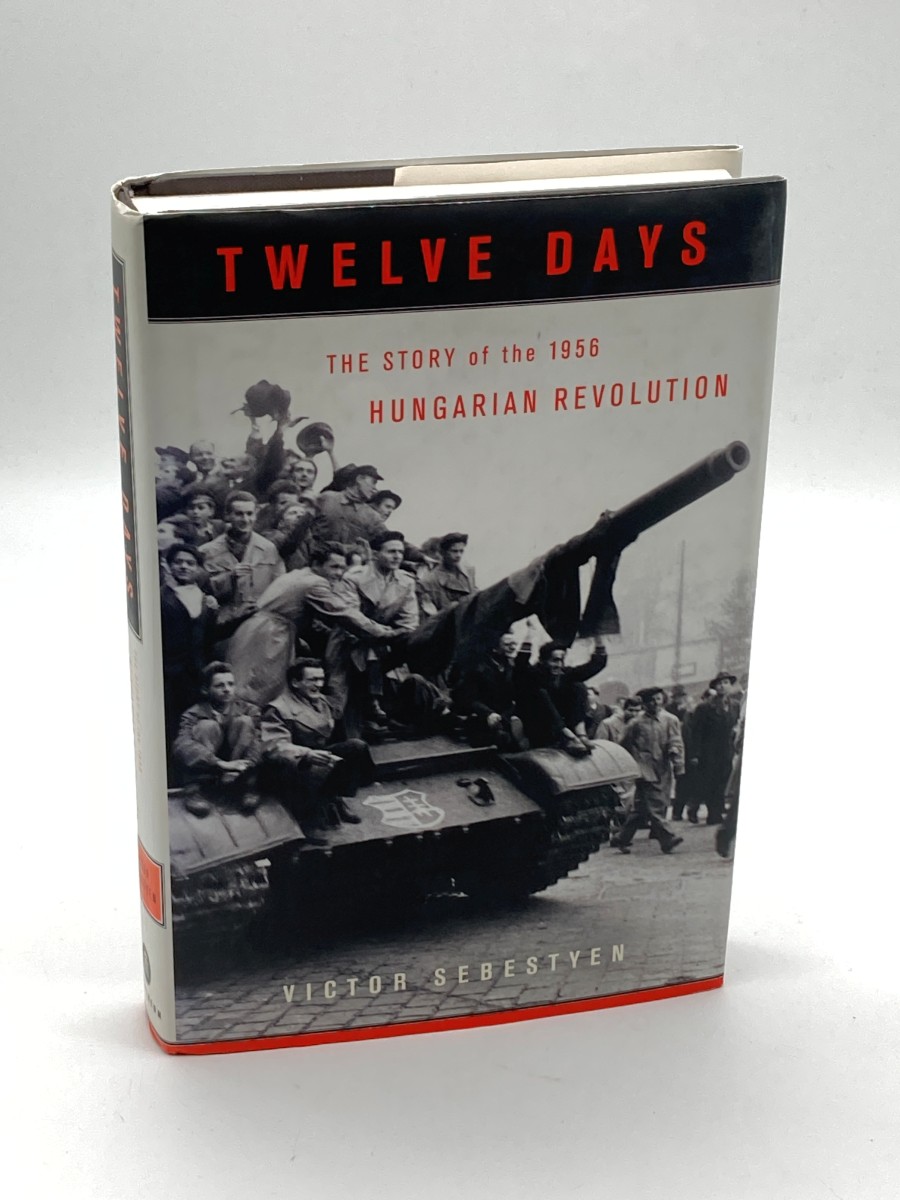 Twelve Days (First Printing) The Story of the 1956 Hungarian Revolution
