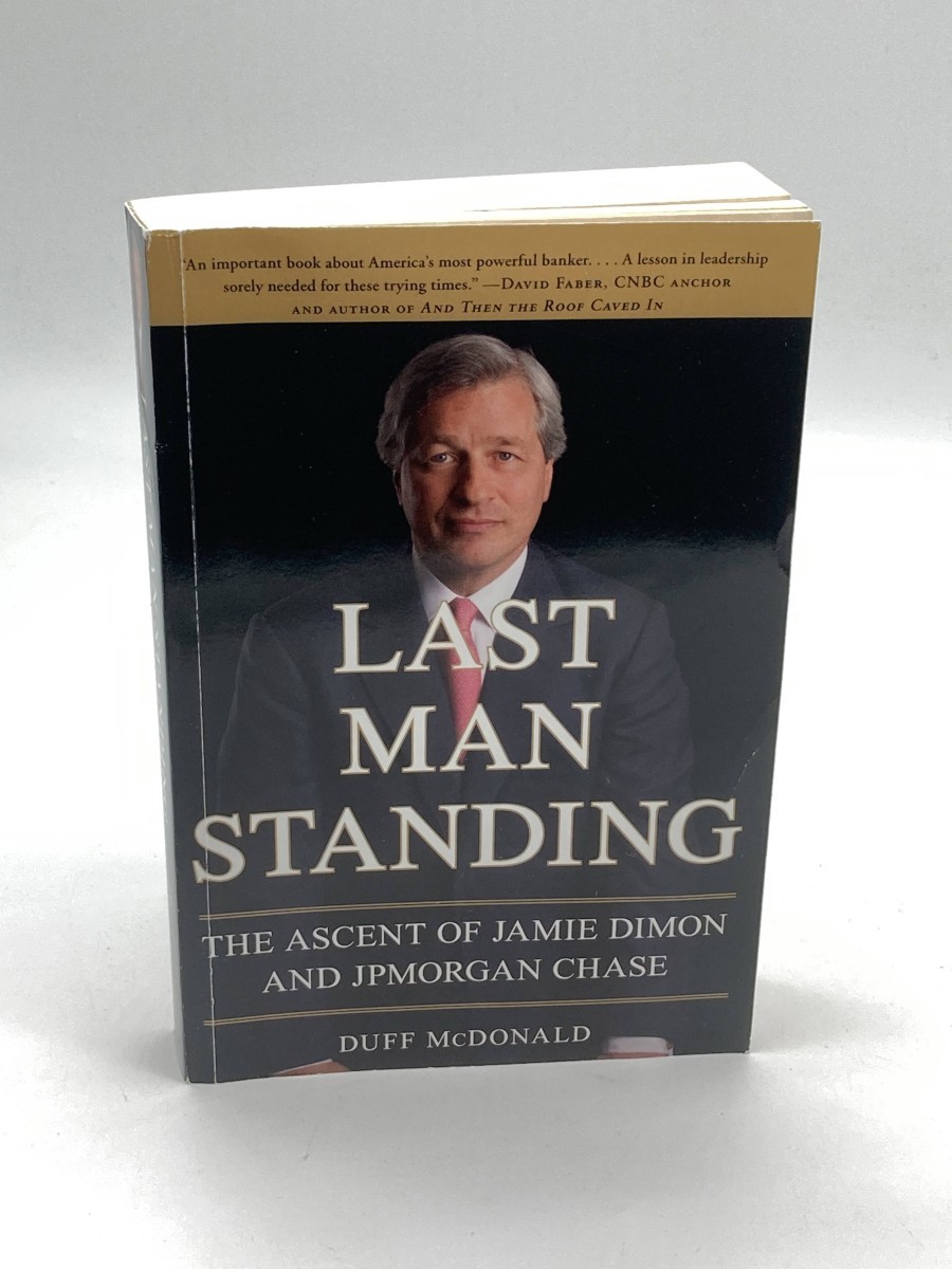 Last Man Standing The Ascent of Jamie Dimon and Jpmorgan Chase