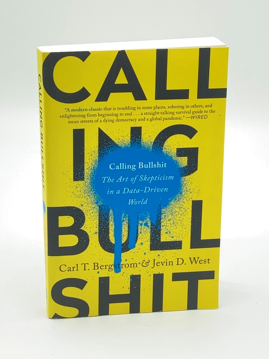 Calling Bullshit The Art of Skepticism in a Data-Driven World