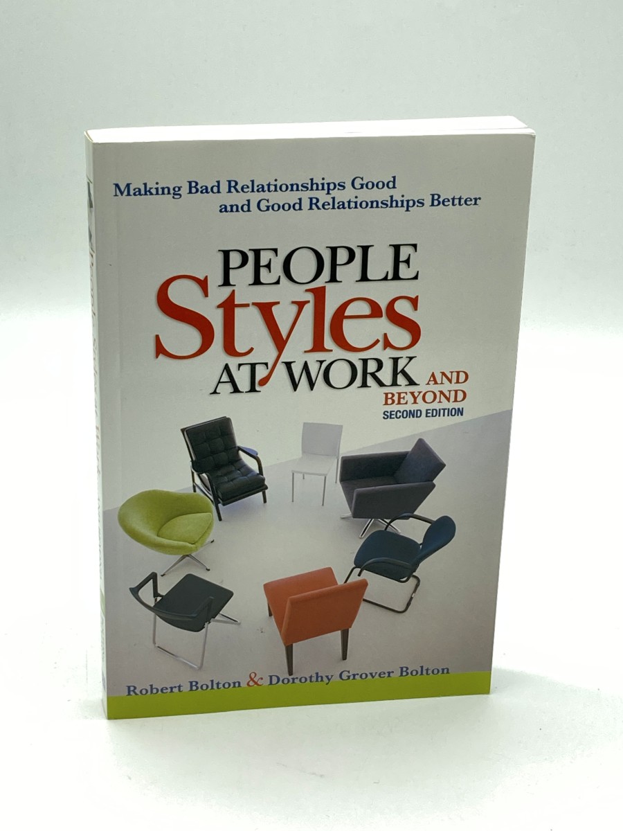 People Styles At Work.And Beyond Making Bad Relationships Good and Good Relationships Better