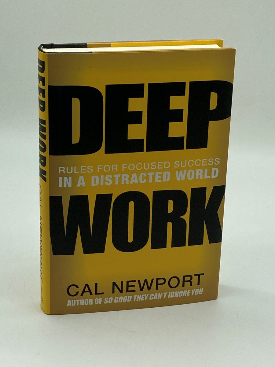 Deep Work (First Printing) Rules for Focused Success in a Distracted World