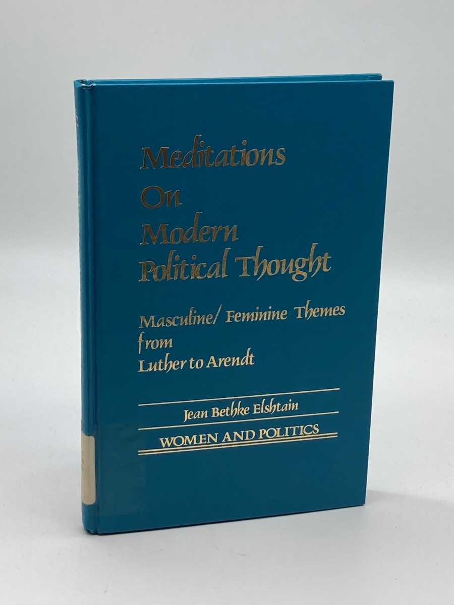 Meditations on Modern Political Thought (First Printing) Masculine/Feminine Themes from Luther to Arendt