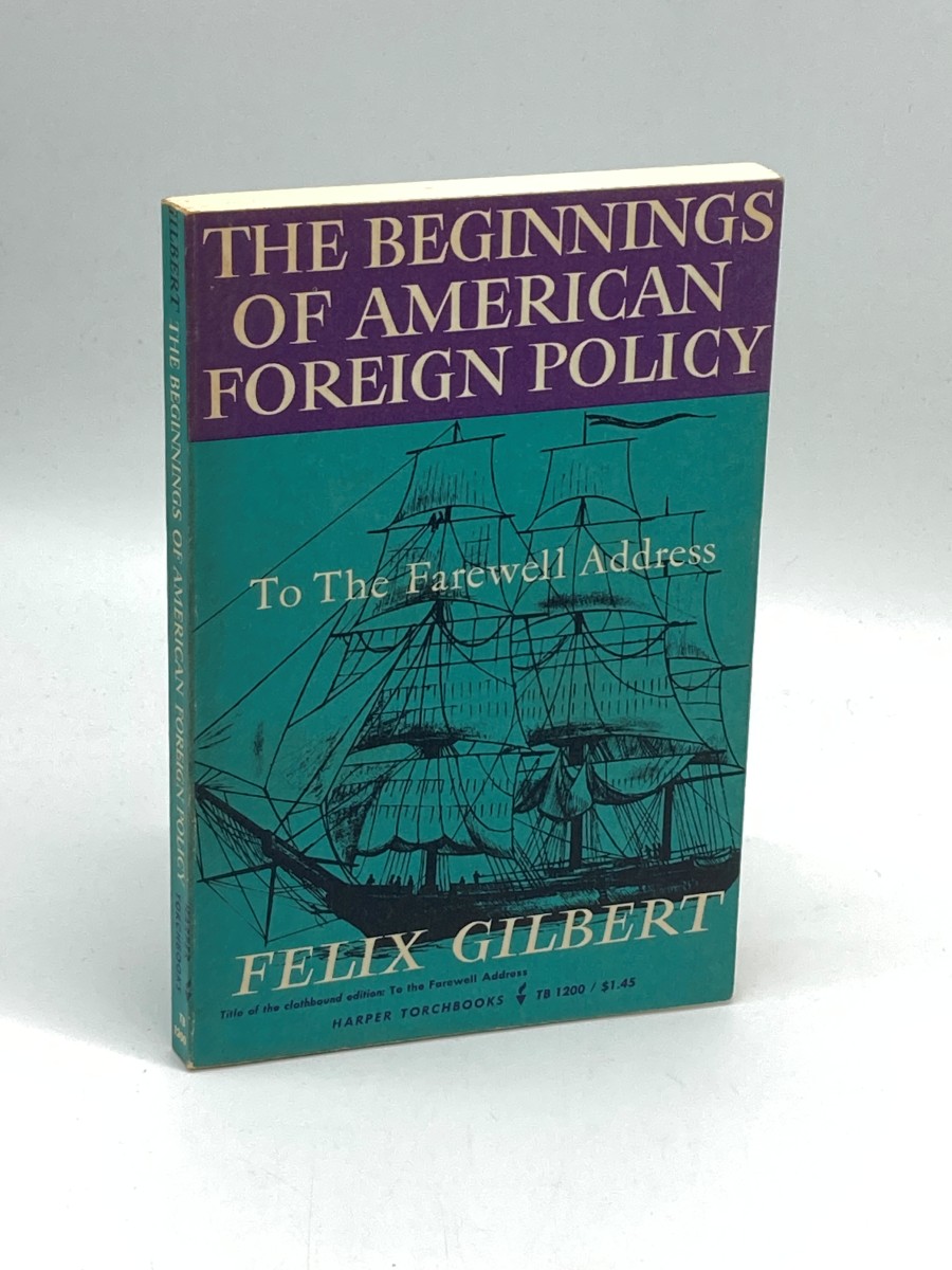 The Beginnings of American Foreign Policy To the Farewell Address
