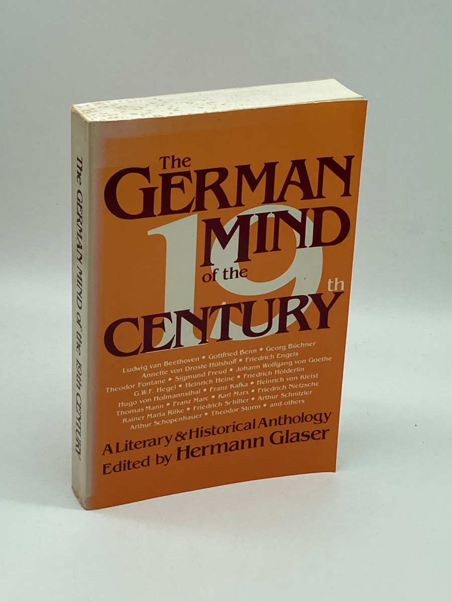 The German Mind of the Nineteenth Century A Literary and Historical Anthology